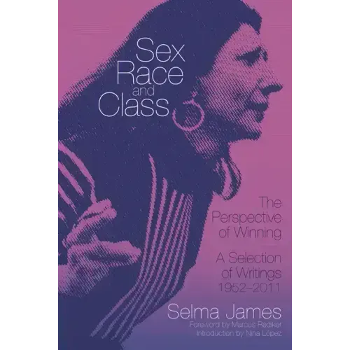 Sex, Race, and Class--The Perspective of Winning: A Selection of Writings, 1952-2011