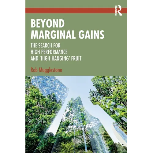 Beyond Marginal Gains: The Search for High Performance and 'High-Hanging' Fruit