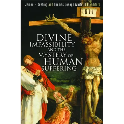 Divine Impassibility and the Mystery of Human Suffering