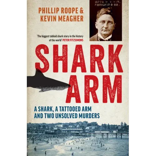 Shark Arm: A Shark, a Tattooed Arm, and Two Unsolved Murders