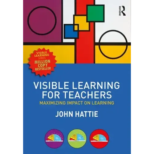 Visible Learning for Teachers: Maximizing Impact on Learning