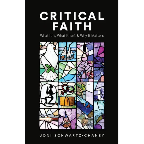 Critical Faith: What It Is, What It Isn't, and Why It Matters