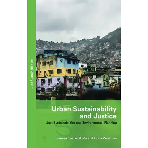 Urban Sustainability and Justice: Just Sustainabilities and Environmental Planning