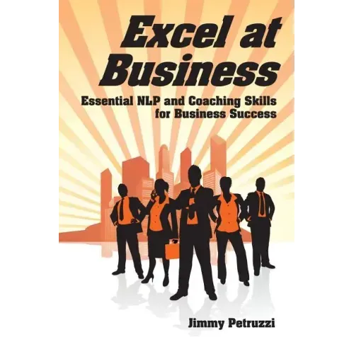 Excel at Business: Essential NLP & Coaching Skills for Business Success