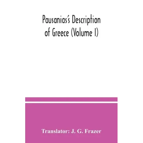 Pausanias's Description of Greece (Volume I)