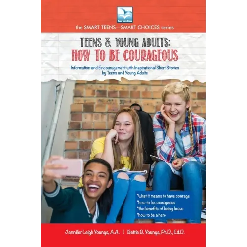 How to be Courageous: For Teens and Young Adults