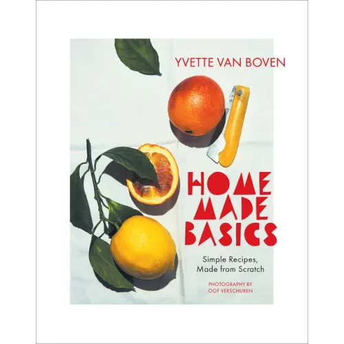Home Made Basics: Simple Recipes, Made from Scratch