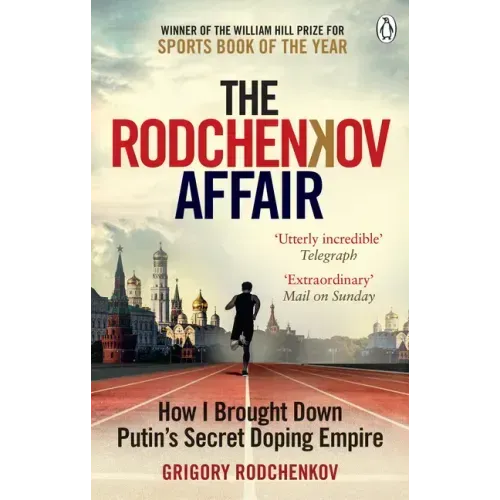 The Rodchenkov Affair: How I Brought Down Putin's Secret Doping Regime