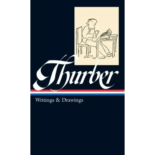 James Thurber: Writings & Drawings (Loa #90)