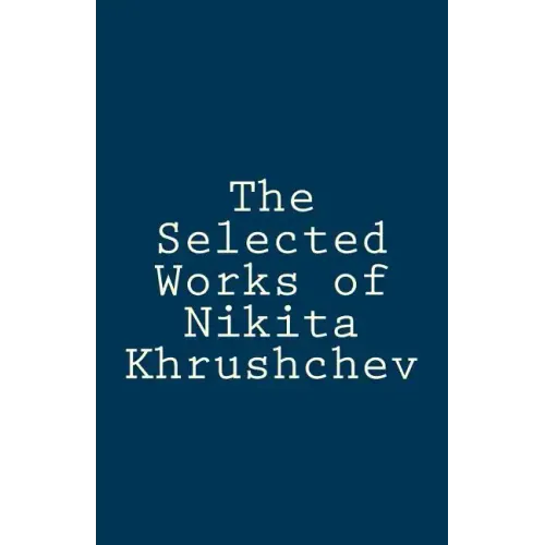 The Selected Works of Nikita Khrushchev