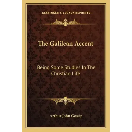 The Galilean Accent: Being Some Studies in the Christian Life