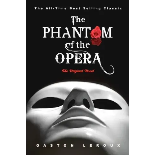 The Phantom of the Opera: The Original Novel