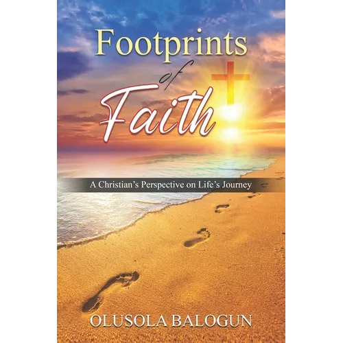 Footprints of Faith: A Christian's Perspective on Life's Journey