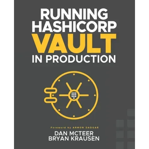 Running HashiCorp Vault in Production