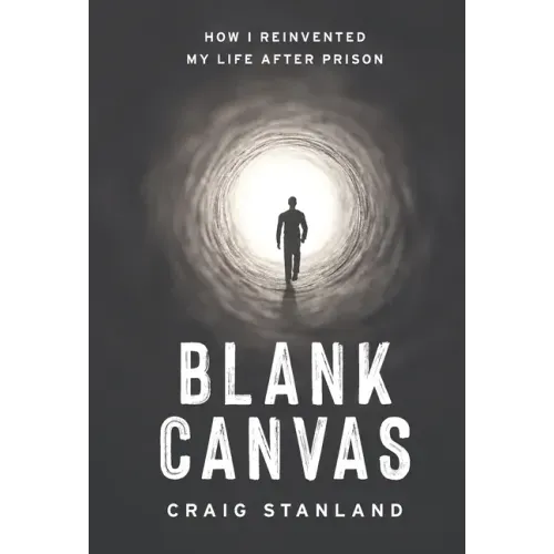 Blank Canvas: How I Reinvented My Life after Prison