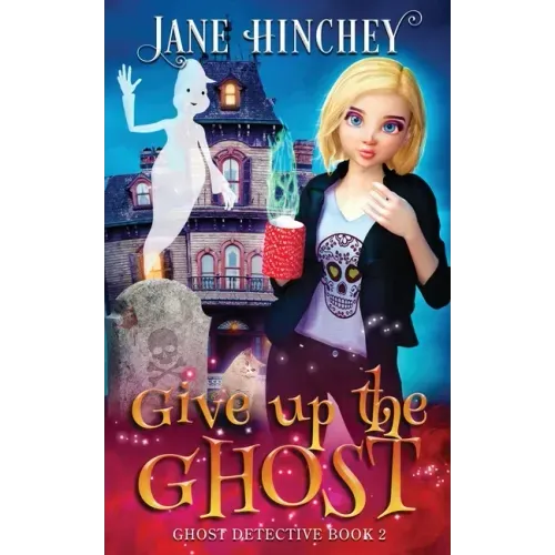 Give up the Ghost: A Ghost Detective Paranormal Cozy Mystery #2