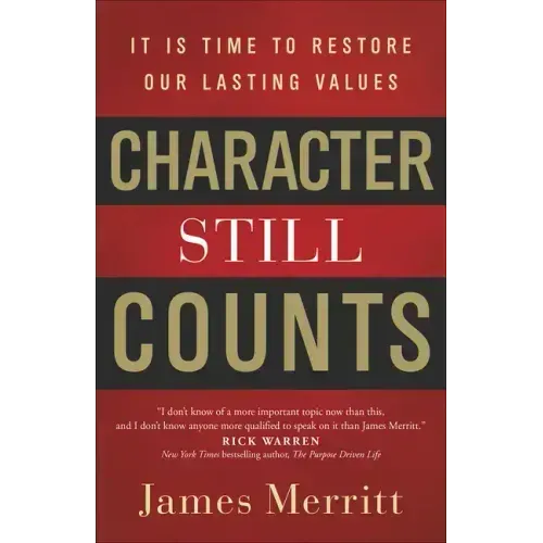 Character Still Counts: It Is Time to Restore Our Lasting Values
