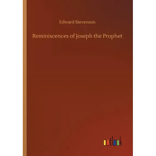 Reminiscences of Joseph the Prophet