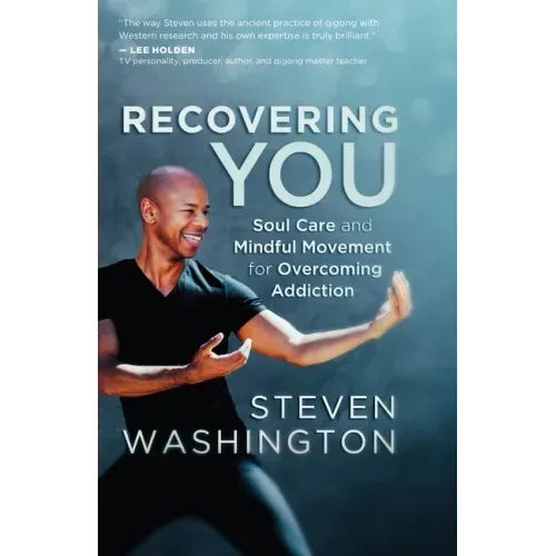 Recovering You: Soul Care and Mindful Movement for Overcoming Addiction