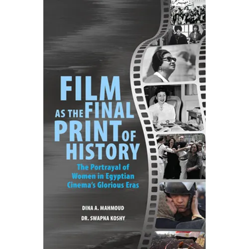 Film as the Final Print of History: The Portrayal of Women in Egyptian Cinema's Glorious Eras