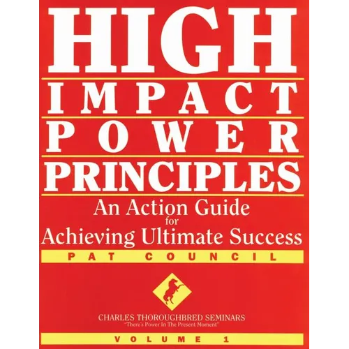 High Impact Power Principles: An Action Guide for Achieving Ultimate Success