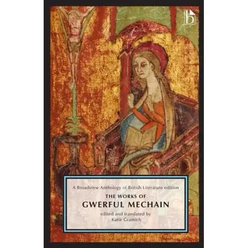 The Works of Gwerful Mechain: A Broadview Anthology of British Literature Edition