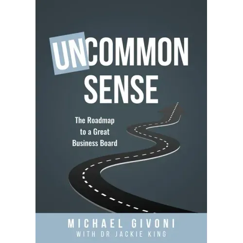 Uncommon Sense: The Roadmap to a Great Business Board