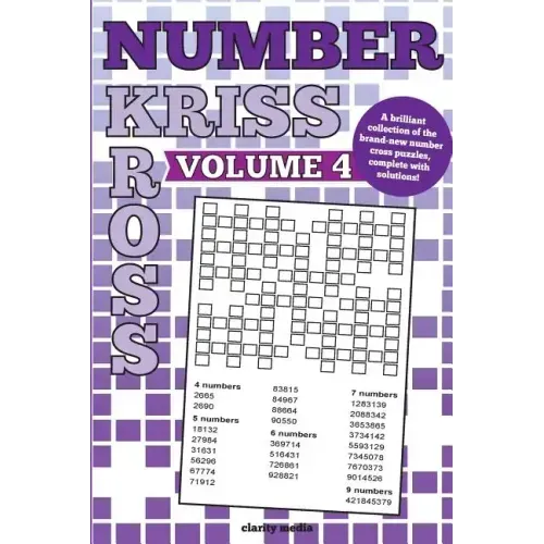 Number Kriss Kross Volume 4: 100 brand new number cross puzzles, complete with solutions