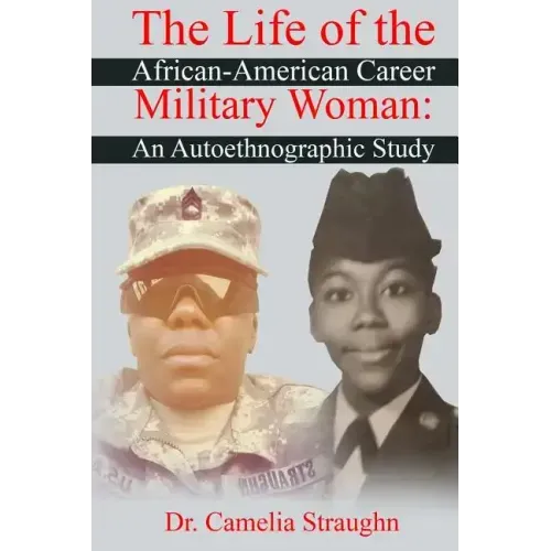 The Life of the African-American Career Military Woman: An Autoethnographic Study