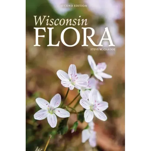 Wisconsin Flora: An Illustrated Guide to the Vascular Plants of Wisconsin