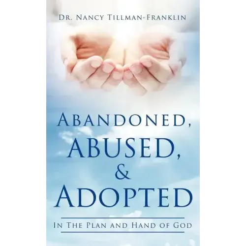 Abandoned, Abused, and Adopted