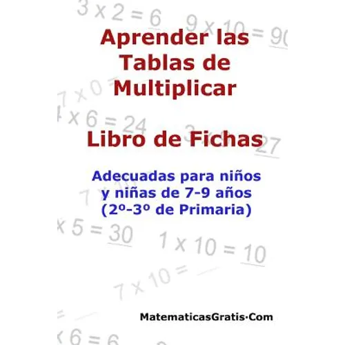 Aprender las Tablas de Multiplicar: Para niños y niñas de 7-9 años (2°-3° de Primaria)