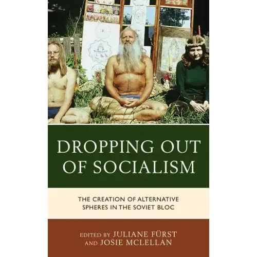 Dropping out of Socialism: The Creation of Alternative Spheres in the Soviet Bloc
