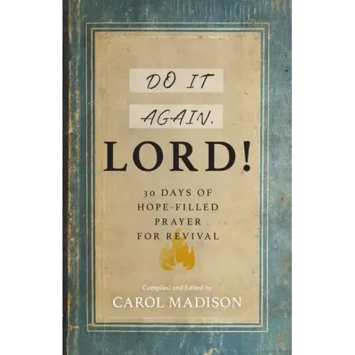 Do It Again, Lord!: 30 Days of Hope-Filled Prayer for Revival