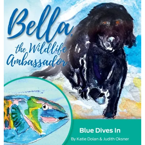 Blue Dives In: Bella, the Wildlife Ambassador