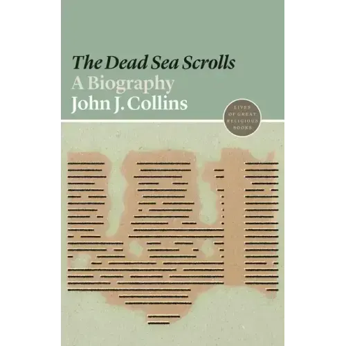 The Dead Sea Scrolls: A Biography