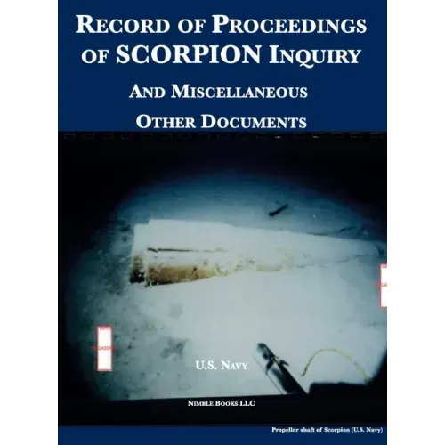 Record of Proceedings of SCORPION Inquiry: And Miscellaneous Other Documents