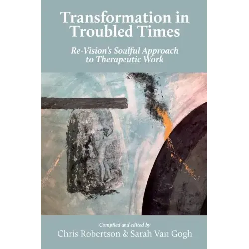 Transformation in Troubled Times: Re-Vision's Soulful Approach to Therapeutic Work