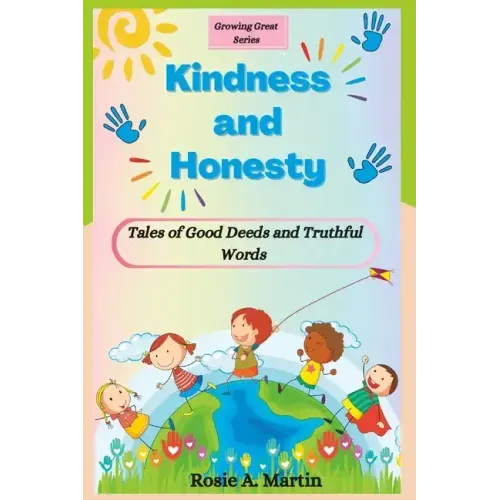 Kindness and Honesty: Tales of Good Deeds and Truthful Words (Growing Great Series)