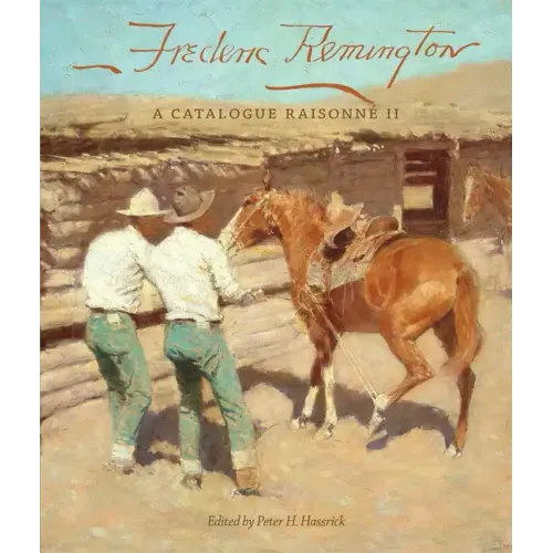 Frederic Remington: A Catalogue Raisonné Iivolume 22
