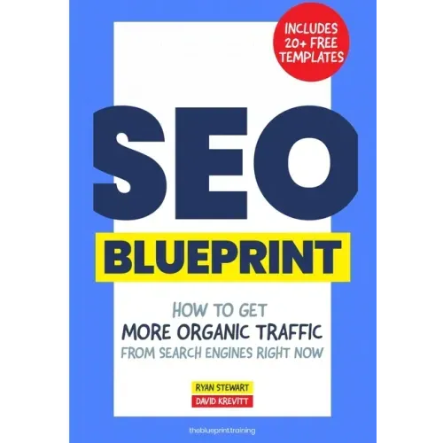The SEO Blueprint: How to Get More Organic Traffic Right NOW