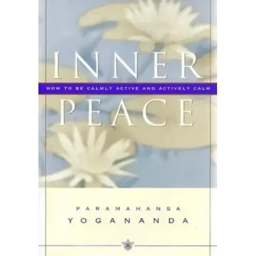 Inner Peace: How to Be Calmly Active and Actively Calm