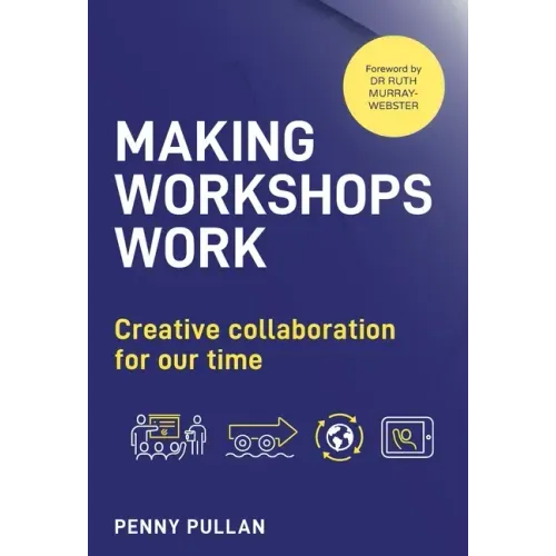 Making Workshops Work: Creative collaboration for our time