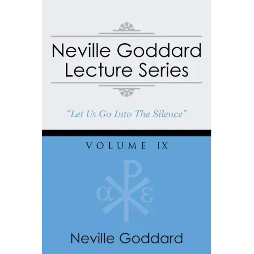 Neville Goddard Lecture Series, Volume IX: (A Gnostic Audio Selection, Includes Free Access to Streaming Audio Book)