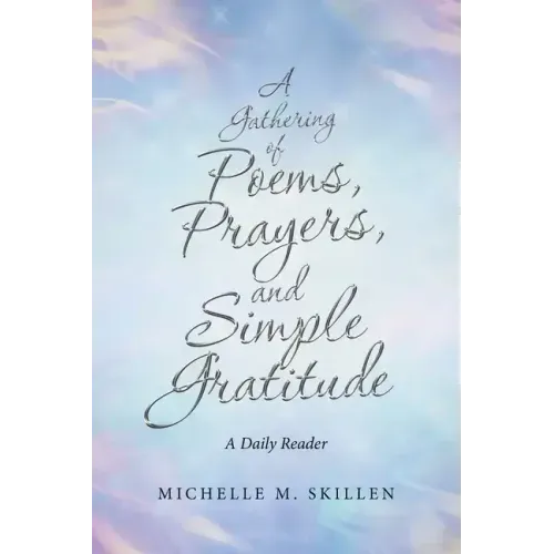 A Gathering of Poems, Prayers, and Simple Gratitude: A Daily Reader