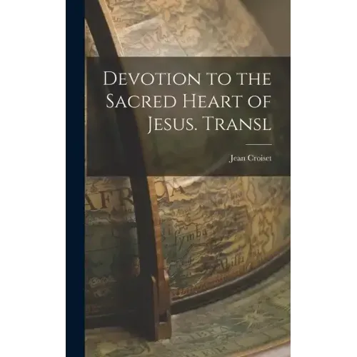 Devotion to the Sacred Heart of Jesus. Transl