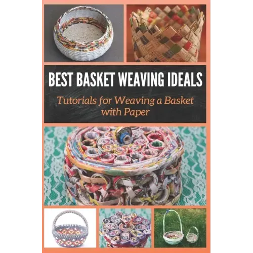 Best Basket Weaving Ideals: Tutorials for Weaving a Basket with Paper