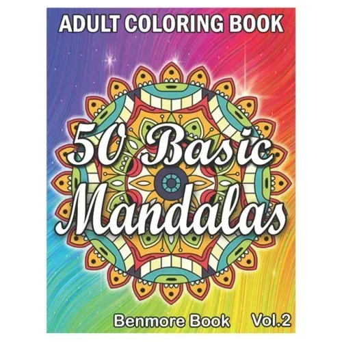 50 Basic Mandalas: An Adult Coloring Book with Fun, Simple, Easy, and Relaxing for Boys, Girls, and Beginners Coloring Pages (Volume 2)