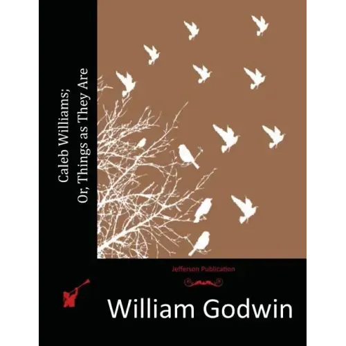 Caleb Williams; Or, Things as They Are