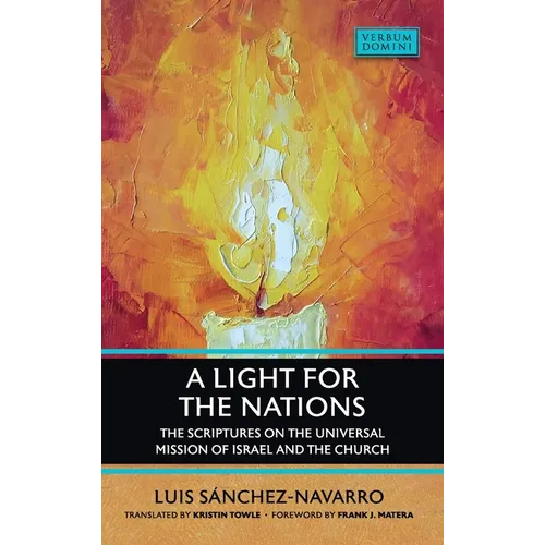 A Light for the Nations: The Scriptures on the Universal Mission of Israel and the Church